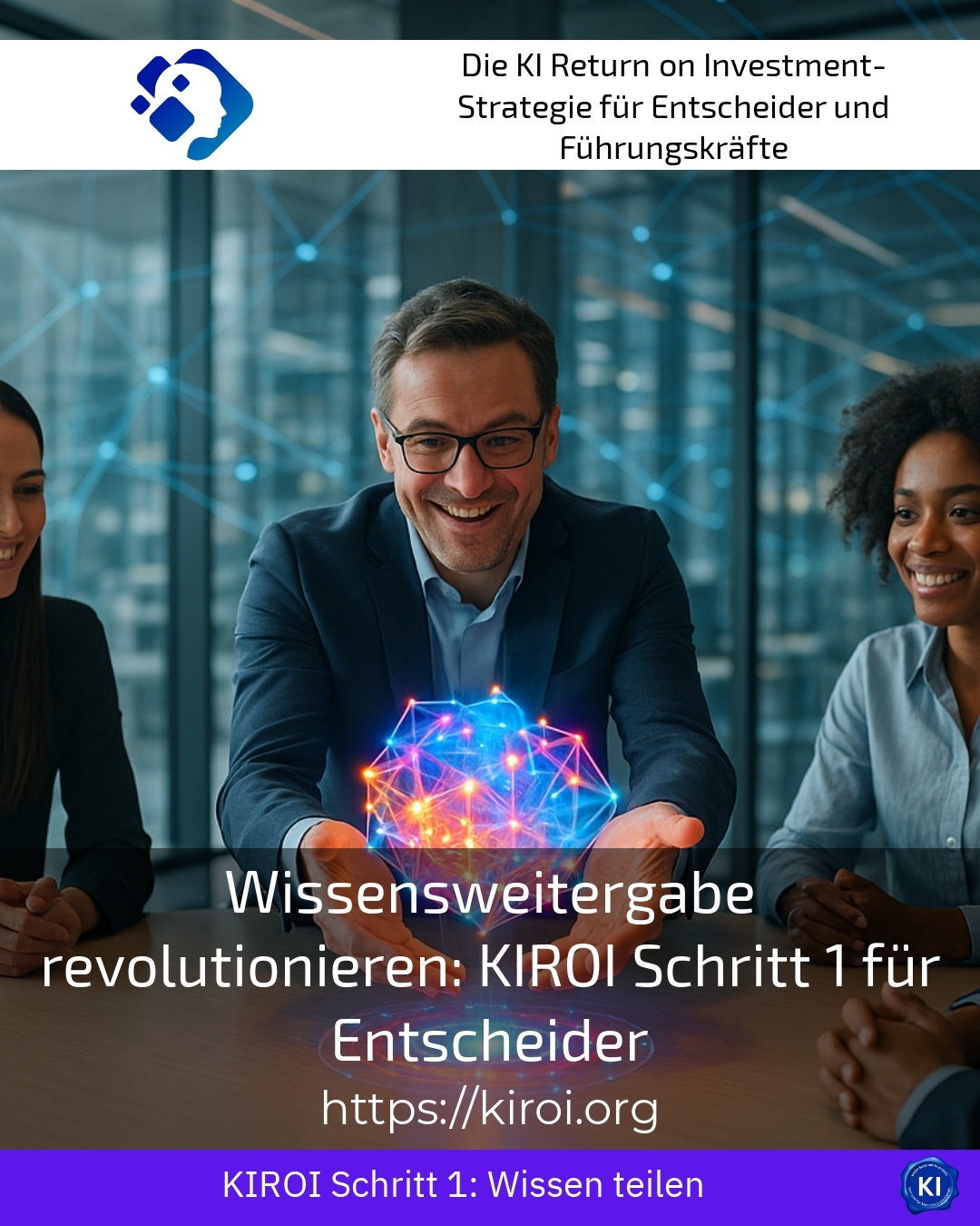 Wissensweitergabe revolutionieren: KIROI Schritt 1 für Entscheider 4.4 (1701)